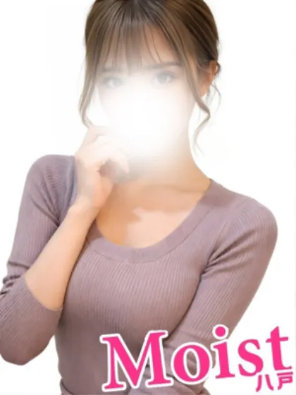 3/24業界初♡りあ♡Moist八戸