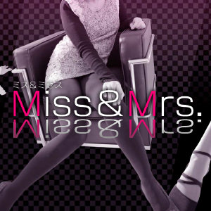 Miss&Mrs.[ミス&ミセス]
